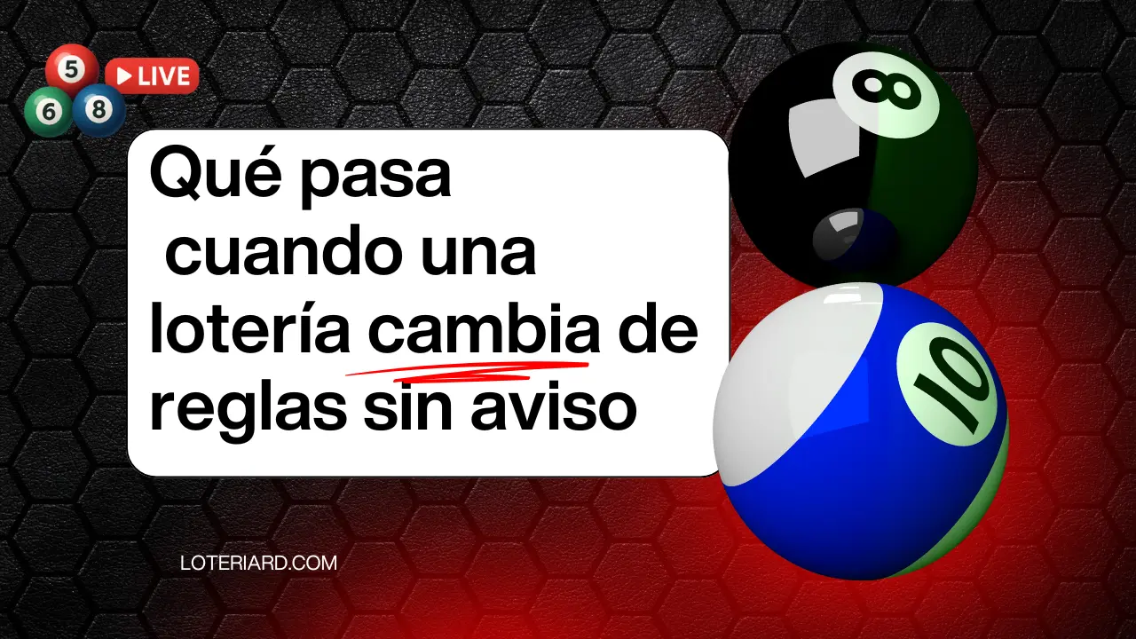Qué pasa cuando una lotería cambia reglas sin aviso
